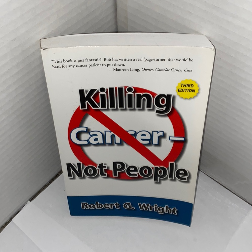 New Book! “Killing Cancer,Not People’” By Robert G Wright